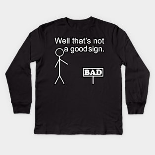 That's Not A Good Sign Kids Long Sleeve T-Shirt